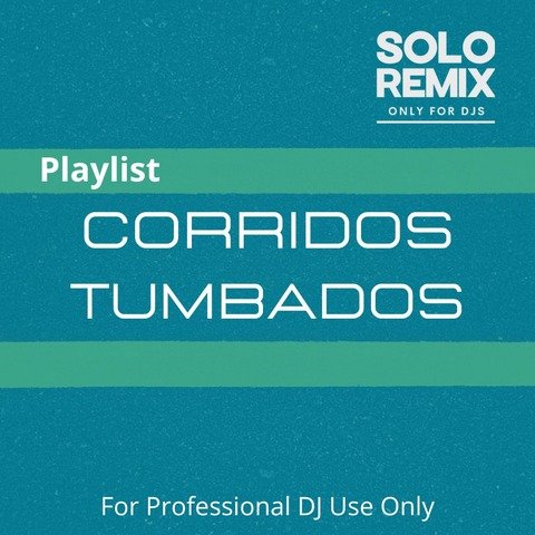 PLAYLIST PACK CORRIDOS TUMBADOS